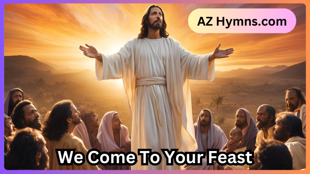 We Come To Your Feast