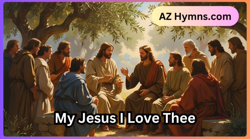 My Jesus I Love Thee