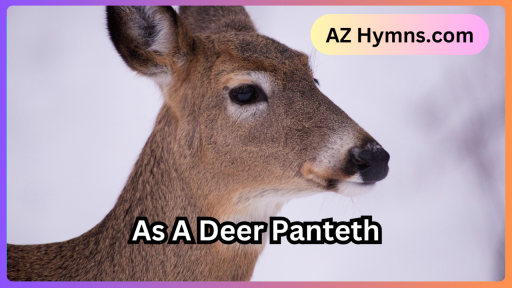 As A Deer Panteth