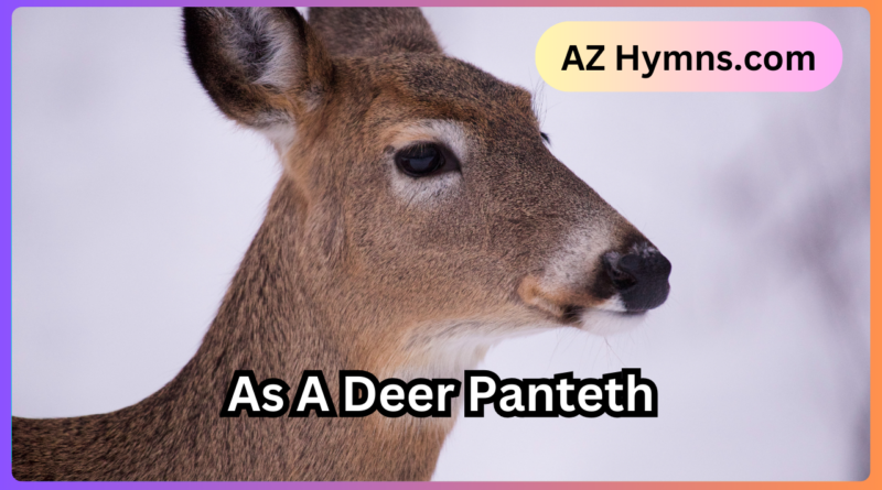 As A Deer Panteth