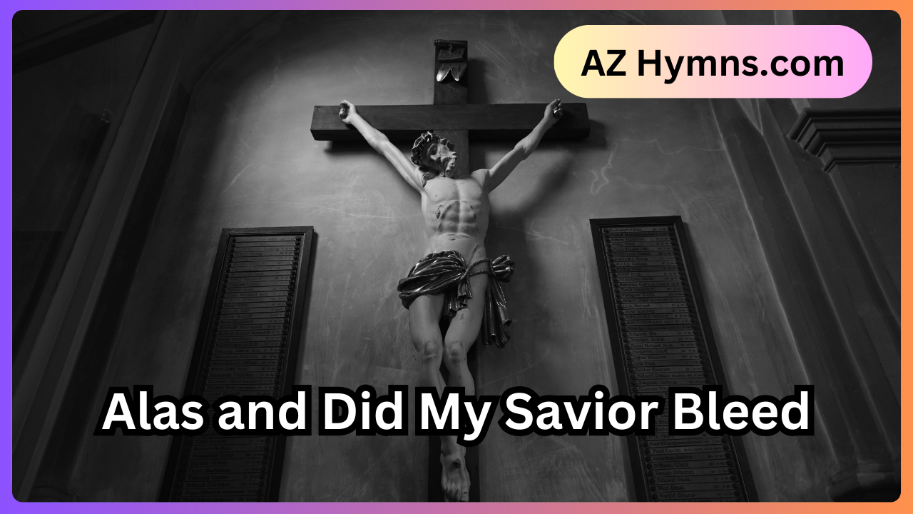 Alas and Did My Savior Bleed