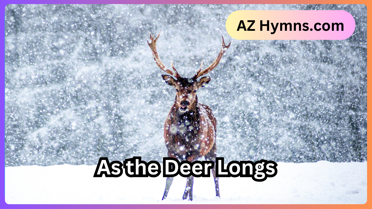 As the Deer Longs