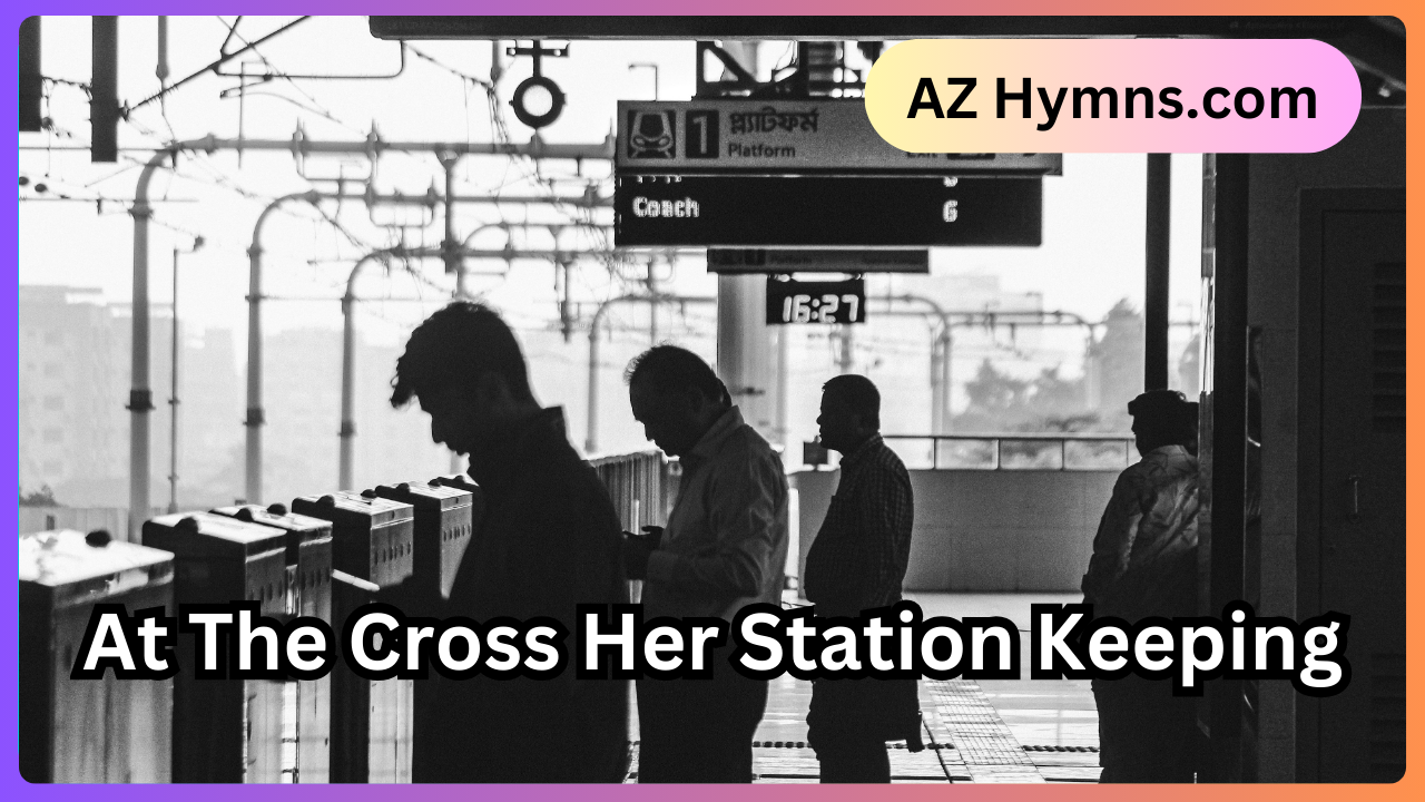At The Cross Her Station Keeping