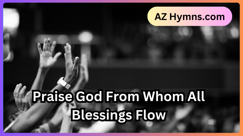 Praise God From Whom All Blessings Flow
