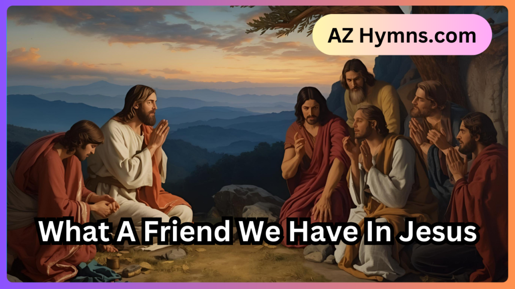 What A Friend We Have In Jesus