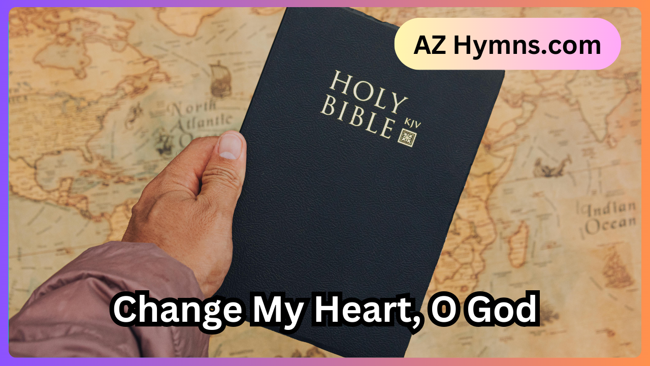 Change My Heart, O God