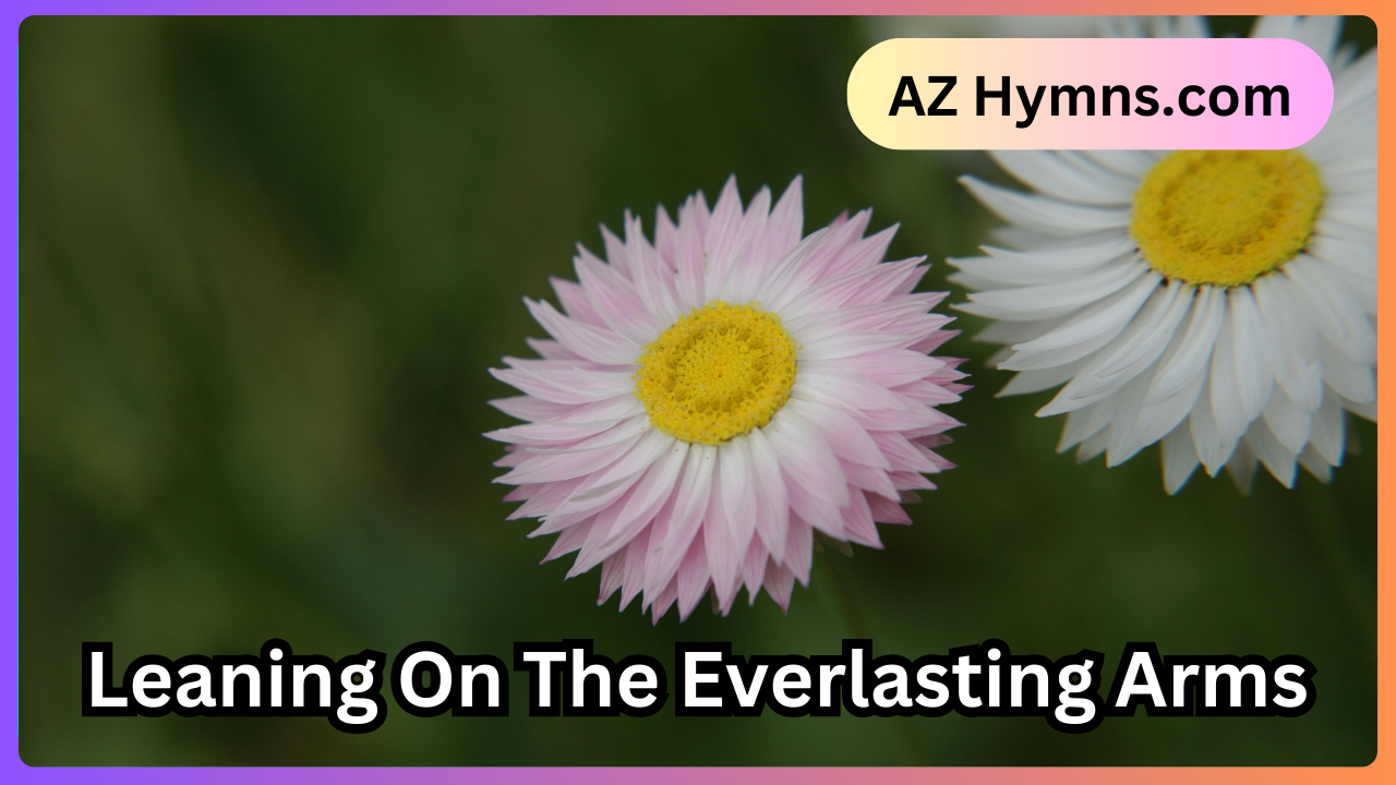 Leaning On The Everlasting Arms