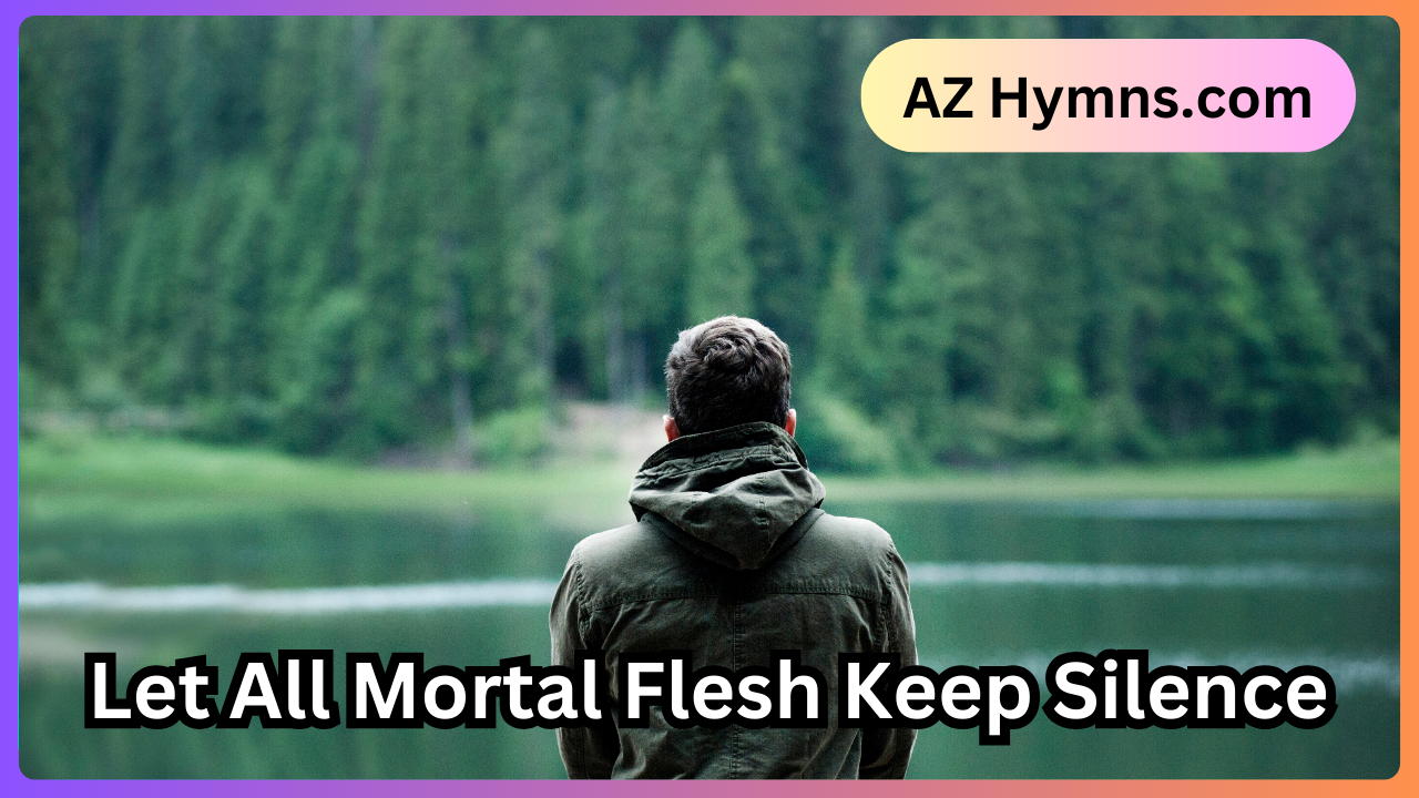 Let All Mortal Flesh Keep Silence
