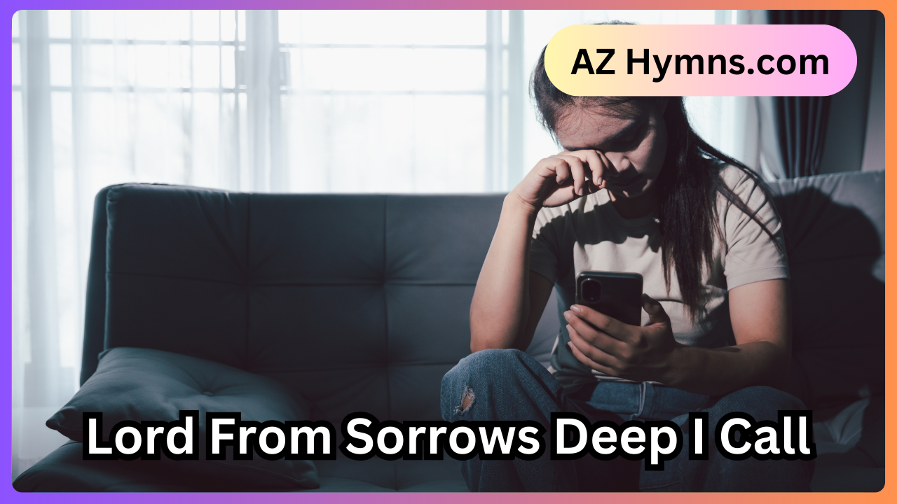Lord From Sorrows Deep I Call