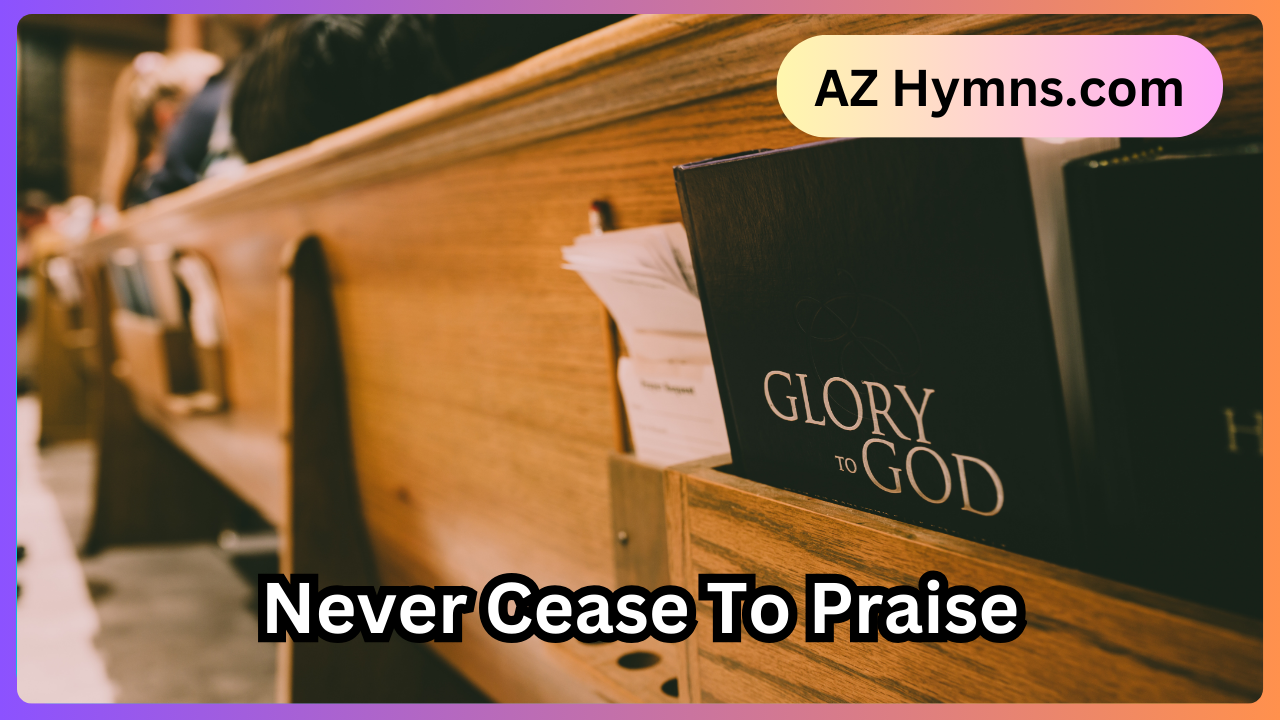 Never Cease To Praise