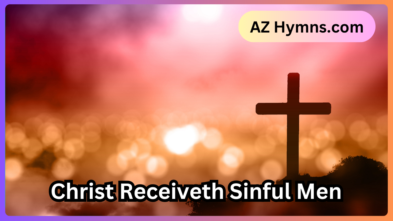Christ Receiveth Sinful Men